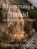 Mammaij e Tatudd (in dialetto minervinese). E-book. Formato Mobipocket ebook