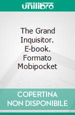 The Grand Inquisitor. E-book. Formato Mobipocket ebook