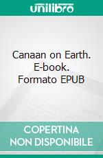 Canaan on Earth. E-book. Formato EPUB ebook