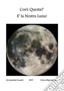 La Nostra Luna. E-book. Formato PDF ebook di Antonella