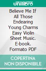 Believe Me If All Those Endearing Young Charms Easy Violin Sheet Music. E-book. Formato PDF ebook di SilverTonalities