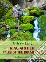 King Arthur, Tales of the Round Table. E-book. Formato EPUB ebook