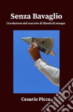 Senza bavaglio - l'evoluzione del concetto di libertà di stampa. E-book. Formato EPUB