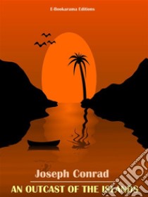 An Outcast of the Islands. E-book. Formato EPUB ebook di Joseph Conrad