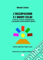 L’occupazione e i nuovi soldiLa flat tax, il denaro complementare,  e gli equilibri macroeconomici regionali. E-book. Formato Mobipocket ebook