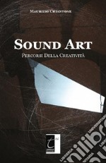 Sound ArtPercorsi Della Creatività. E-book. Formato EPUB ebook