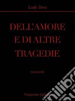 Dell'amore e di altre tragedie. E-book. Formato EPUB