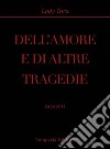 Dell'amore e di altre tragedie. E-book. Formato EPUB ebook