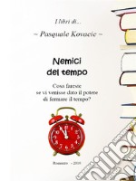 Nemici del tempoCosa fareste se vi venisse dato il potere di fermare il tempo?. E-book. Formato PDF ebook