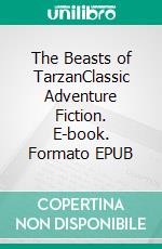 The Beasts of TarzanClassic Adventure Fiction. E-book. Formato EPUB ebook di Edgar Rice Burroughs