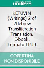 KETUVIM (Writings) 2 of 2Hebrew Transliteration Translation. E-book. Formato EPUB ebook