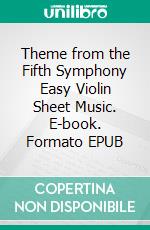 Theme from the Fifth Symphony Easy Violin Sheet Music. E-book. Formato EPUB ebook di Silvertonalities