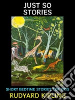 Just So StoriesShort Bedtime Stories for Kids. E-book. Formato EPUB ebook