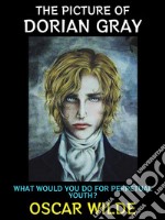 The Picture of Dorian GrayWhat Would You do for Perpetual Youth?. E-book. Formato EPUB ebook