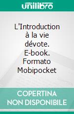 L'Introduction à la vie dévote. E-book. Formato Mobipocket