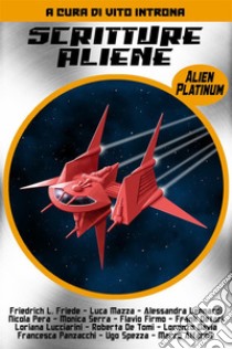 Scritture Aliene - Alien Platinum. E-book. Formato EPUB ebook di Francesca Panzacchi