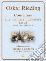 Oskar Rieding - Concertino alla maniera ungherese, op. 21 - Adattamento per violino e chitarra. E-book. Formato PDF