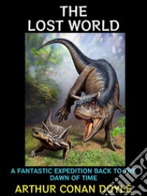 The Lost WorldA Fantastic Expedition Back to the Dawn of Time. E-book. Formato Mobipocket ebook di Arthur Conan Doyle