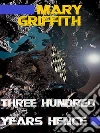 Three Hundred Years Hence. E-book. Formato EPUB ebook di Mary Griffith