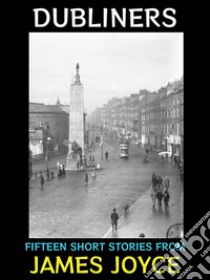 DublinersFifteen Short Stories from. E-book. Formato Mobipocket ebook di James Joyce