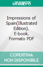 Impressions of Spain(Illustrated Edition). E-book. Formato PDF ebook