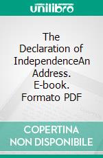 The Declaration of IndependenceAn Address. E-book. Formato PDF ebook di Winslow Warren