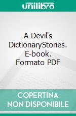 A Devil's DictionaryStories. E-book. Formato PDF ebook di Wayne Kyle Spitzer