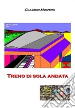 Treno di sola andataGLI ATOMI volume 6 micro-romanzi per chi va di fretta. E-book. Formato Mobipocket ebook