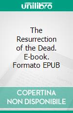 The Resurrection of the Dead. E-book. Formato EPUB ebook