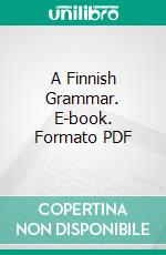 A Finnish Grammar. E-book. Formato PDF ebook