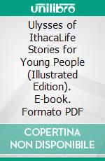 Ulysses of IthacaLife Stories for Young People (Illustrated Edition). E-book. Formato PDF ebook