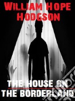 The House on the Borderland. E-book. Formato EPUB ebook