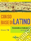 Corso base di latino. Vol. 1+2Grammatica e traduzione. E-book. Formato Mobipocket ebook