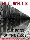 The Food of the Gods and How It Came to Earth. E-book. Formato EPUB ebook di H. G. Wells
