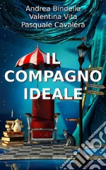 Il Compagno IdealeStorie e Racconti Brevi. E-book. Formato Mobipocket ebook