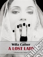 A Lost Lady. E-book. Formato EPUB ebook