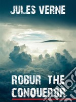 Robur the Conqueror. E-book. Formato EPUB ebook