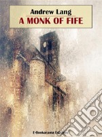 A Monk of Fife. E-book. Formato EPUB ebook