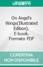 On Angel's Wings(Illustrated Edition). E-book. Formato PDF ebook di Louisa Lilias Greene