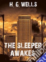 The Sleeper Awakes. E-book. Formato EPUB ebook