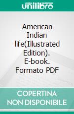 American Indian life(Illustrated Edition). E-book. Formato PDF ebook di Various