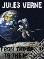 From the Earth to the Moon. E-book. Formato EPUB ebook