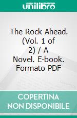 The Rock Ahead. (Vol. 1 of 2) / A Novel. E-book. Formato PDF ebook di Edmund Yates