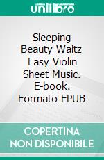 Sleeping Beauty Waltz Easy Violin Sheet Music. E-book. Formato EPUB ebook di Silvertonalities