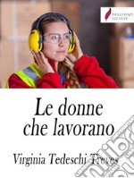 Le donne che lavorano . E-book. Formato Mobipocket