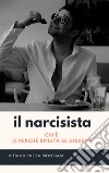 NarcisistaChi è e perché rifiuta se stesso . E-book. Formato EPUB ebook di Vitiana Paola Montana