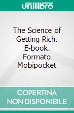 The Science of Getting Rich. E-book. Formato Mobipocket ebook