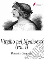 Virgilio nel medioevo (Vol I). E-book. Formato EPUB ebook