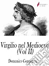 Virgilio nel medioevo (Vol II). E-book. Formato Mobipocket ebook di Domenico Comparetti