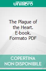 The Plague of the Heart. E-book. Formato PDF ebook di Francis Prevost